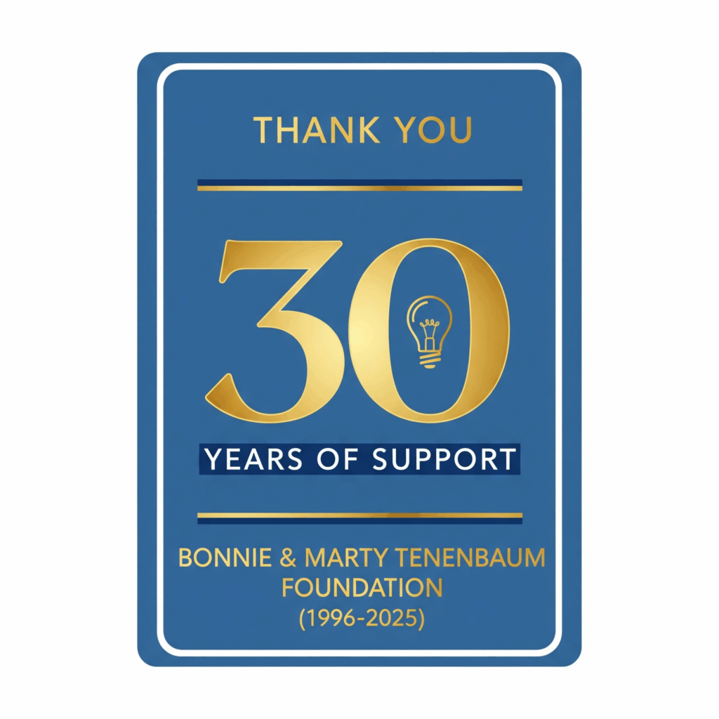 Thanking the Bonnie and Marty Tenenbaum Foundation for 30 years of support